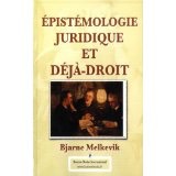 Epistémologie Juridique et Déjà-Droit, Bjarne Melkevik